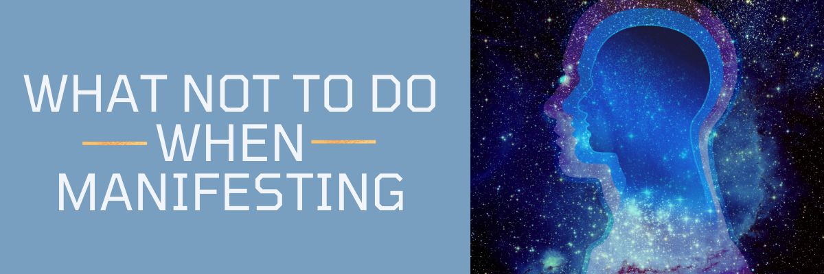 What Not to Do When Manifesting